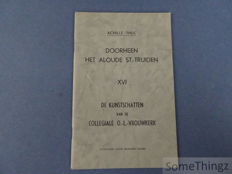 Cover van Doorheen het aloude St.-Truiden. Deel XVI: De kunstschatten van de Collegiale O.L.-Vrouwkerk.