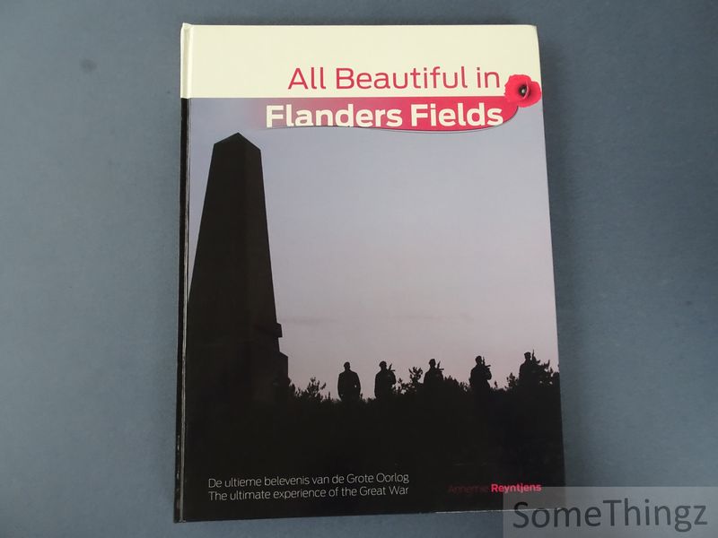 Cover van All beautiful in Flanders Fields : de ultieme belevenis van de Grote Oorlog / the ultimate experience of the Great War.