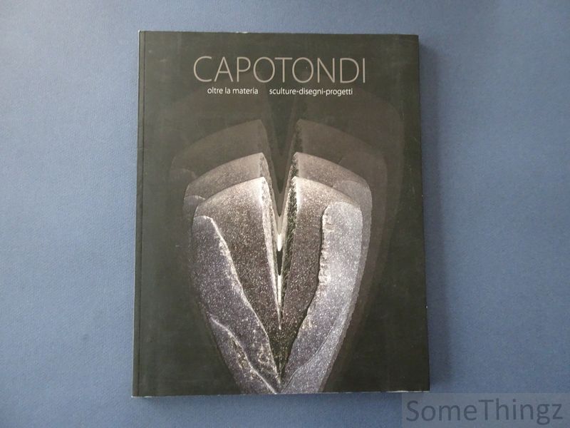 Cover van Capotondi. Oltre la materia. Sculture - disegni - progetti.