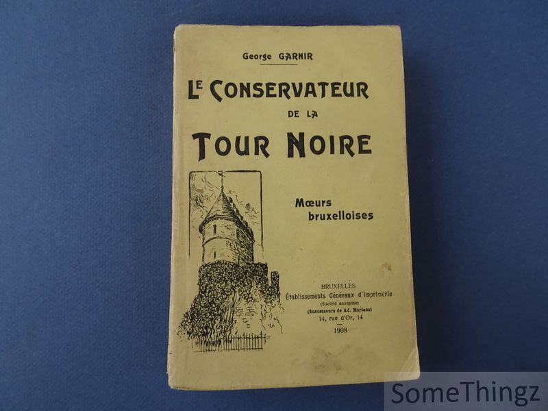 Cover van Le conservateur de la Tour Noire. Moeurs bruxelloises. [Avec dédicace.]