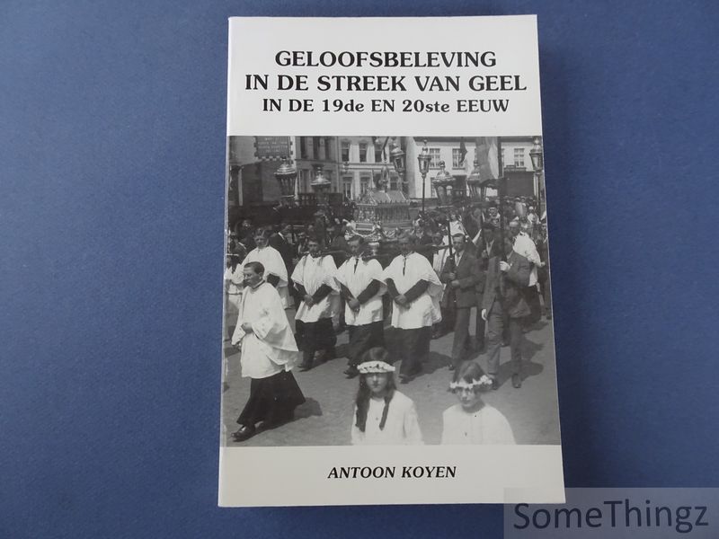 Cover van Geloofsbeleving in de streek van Geel in de 19de en 20ste eeuw