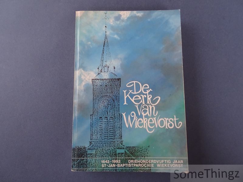 Cover van 350 jaar Wiekevorst. De kerk van Wiekevorst, 1642-1992: driehonderdvijftig jaar St-Jan-Baptistparochie Wiekevorst.