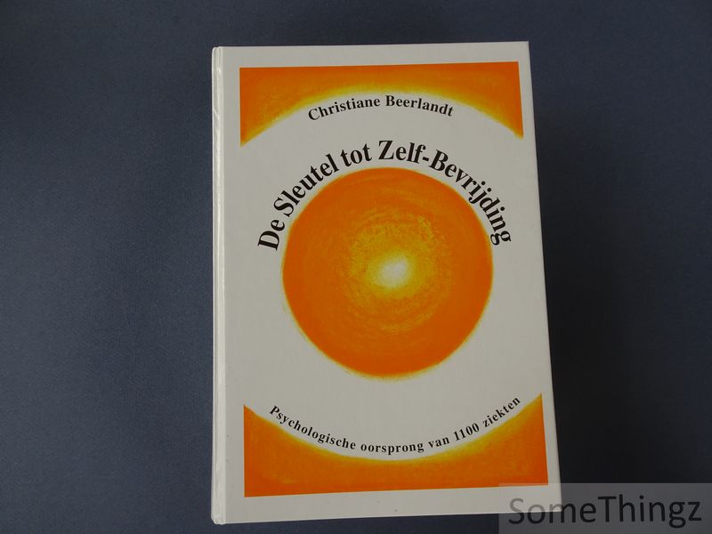 Cover van De sleutel tot zelf-bevrijding. Psychologische oorsprong van 1100 ziekten.
