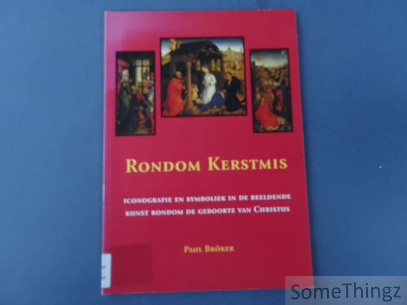 Cover van Rondom Kerstmis. Iconografie en symboliek in de beeldende kunst rondom de geboorte van Christus.