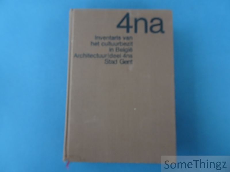 Cover van 4na. Stad Gent. Bouwen door de eeuwen heen. Inventaris van het cultuurbezit in België. Architectuur.