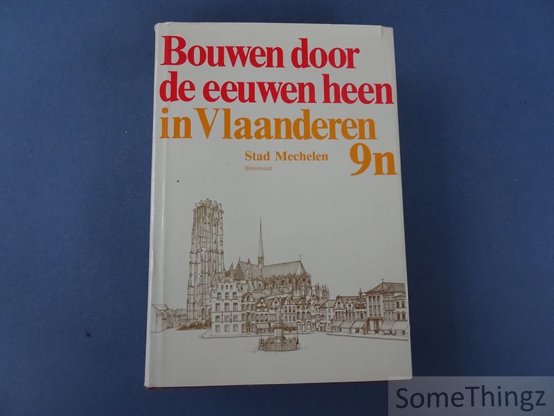 Cover van 9n. Stad Mechelen. Binnenstad. Bouwen door de eeuwen heen in Vlaanderen. Inventaris van het cultuurbezit in België.