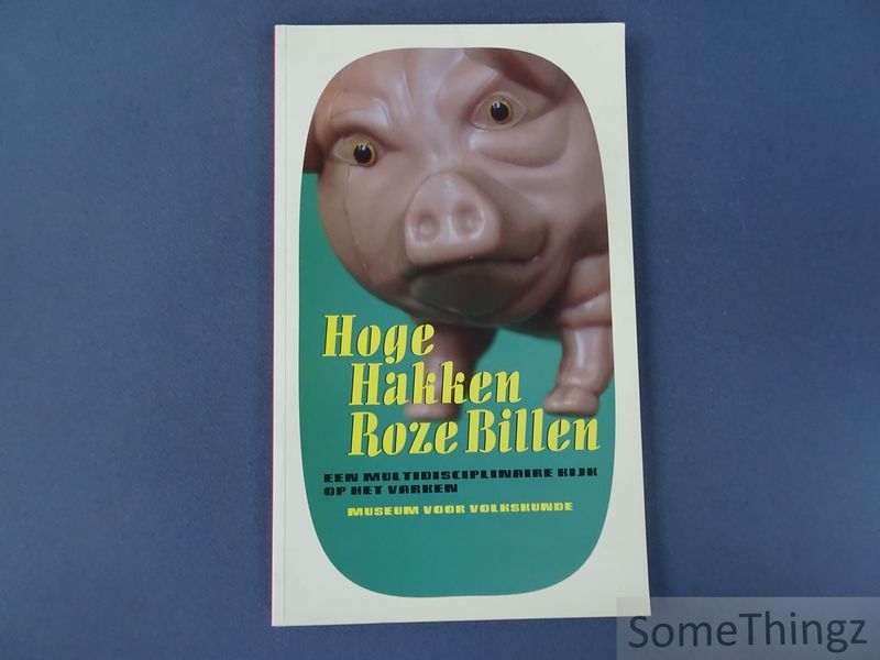 Cover van Hoge hakken, roze billen. Een multidisciplinaire kijk op het varken.