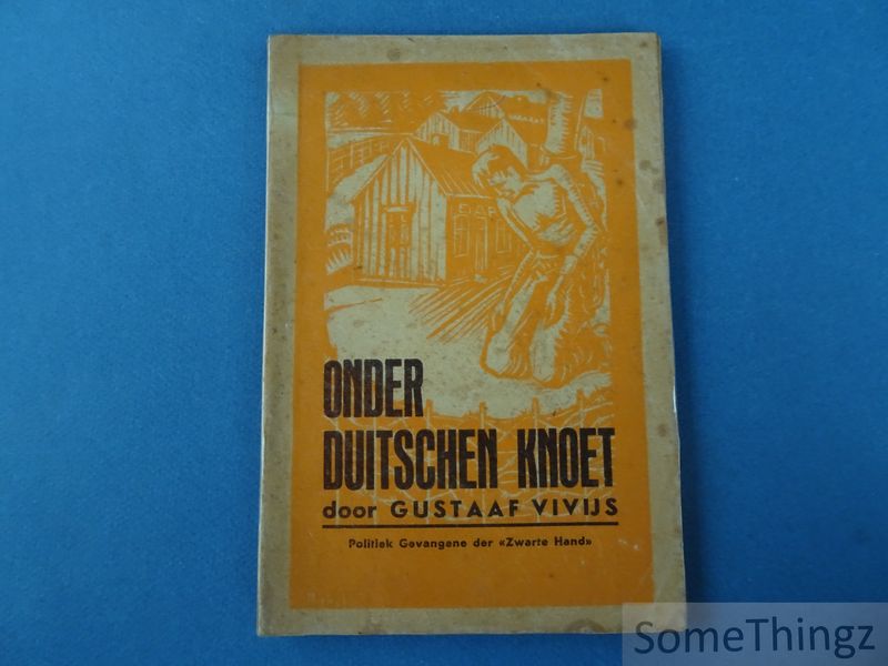 Cover van Onder Duitschen knoet - door Gustaaf Vivijs, politiek gevangene der Zwarte Hand.