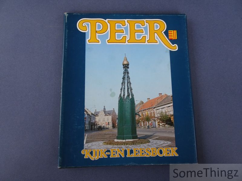 Cover van Peer: kijk- en leesboek: een verzameling van foto's met een begeleidende tekst, die een hedendaags beeld geven over de gemeente Peer en kerkdorpen