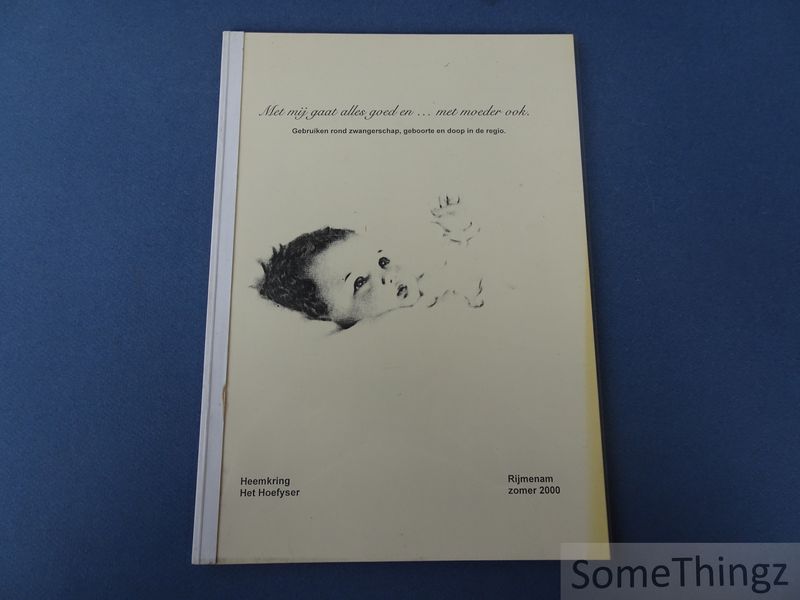 Cover van Met mji gaat alles goed en ... met moeder ook. Gebruiken rond zwangerschap, geboorte en doop in de regio. [Rijmenam.]