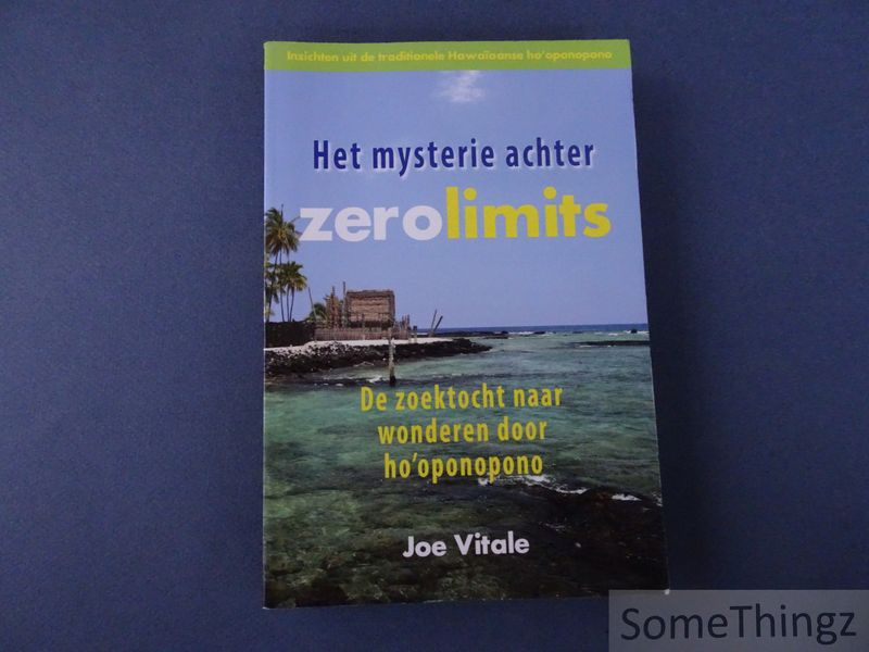 Cover van Het mysterie achter Zero Limits. De zoektocht naar wonderen door ho'oponopono.