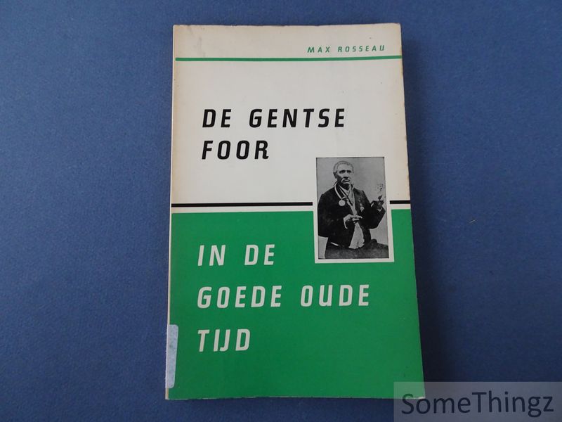 Cover van De Gentse foor in de goede oude tijd. De boeiende geschiedenis van enkele kermisnijveraars en de Gentse foor.