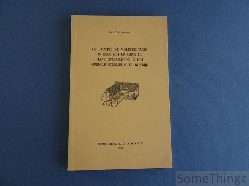 Cover van De stoffelijke volkskultuur in Belgisch-Limburg en haar uitbeelding in het openluchtmuseum te Bokrijk.