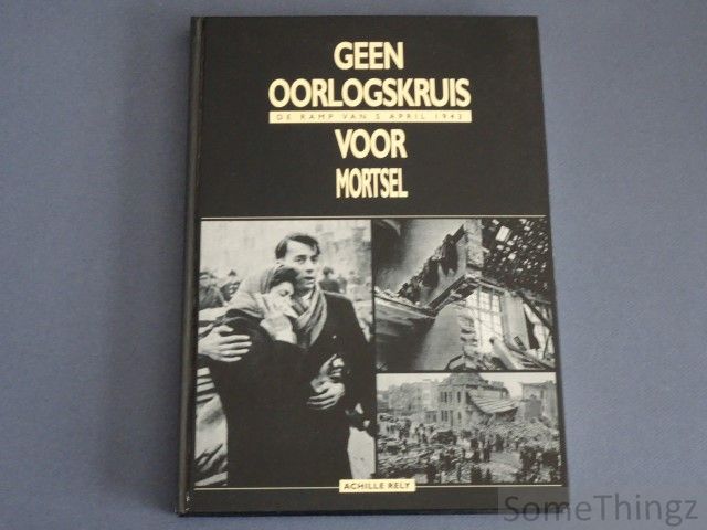 Cover van Geen oorlogskruis voor Mortsel. De ramp van 5 april 1943.