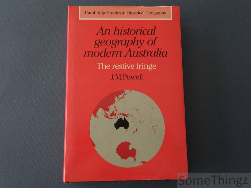 Cover van An historical geography of modern Australia. The restive fringe.