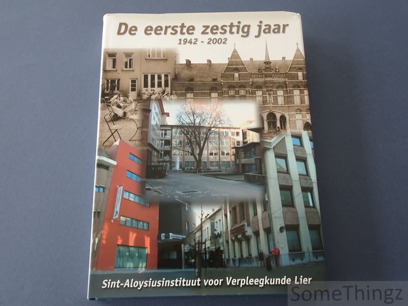 Cover van De eerste zestig jaar, 1942 - 2002. Sint-Aloysiusinstituut voor verpleegkunde Lier.