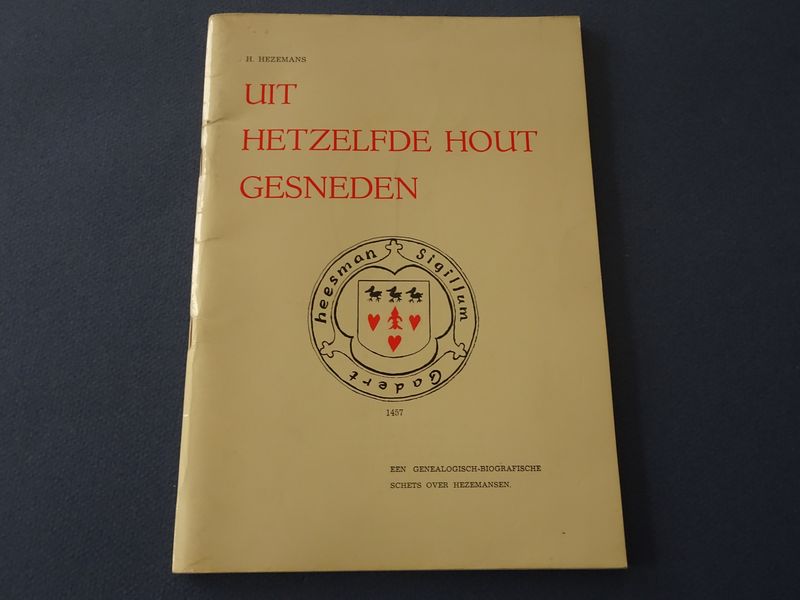 Cover van Uit hetzelfde hout gesneden Een genealogisch-biografische schets over de Hezemansen.
