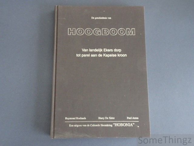 Cover van De geschiedenis van Hoogboom: Van landelijk Ekers dorp tot parel aan de Kapelse kroon. (gesigneerd)