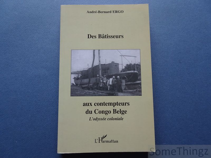 Cover van Des batisseurs aux contempteurs du Congo Belge. L'odyssee coloniale.