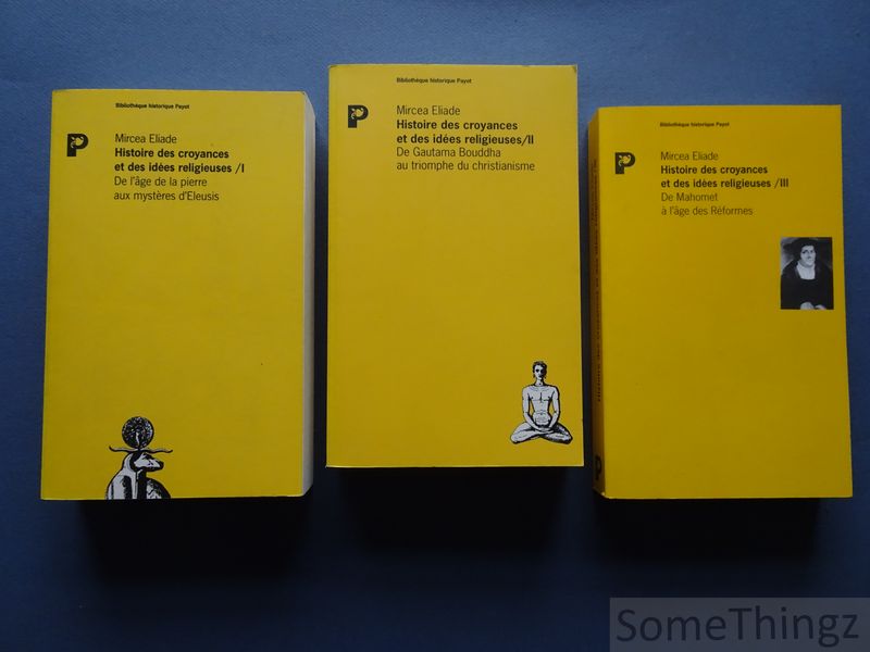 Cover van Histoire des croyances et des idées religieuses. Tome 1 : De l'âge de la pierre aux mystères d'Eleusis - Tome 2 : De Gautama Bouddha au triomphe du christianisme - Tome 3 : De Mahomet à  l'âge des Réformes (3 volumes)
