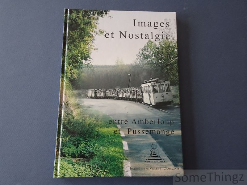 Cover van Images et Nostalgie: entre Amberloup et Pussemange.