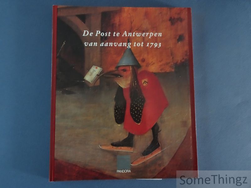 Cover van De post te Antwerpen van aanvang tot 1793.