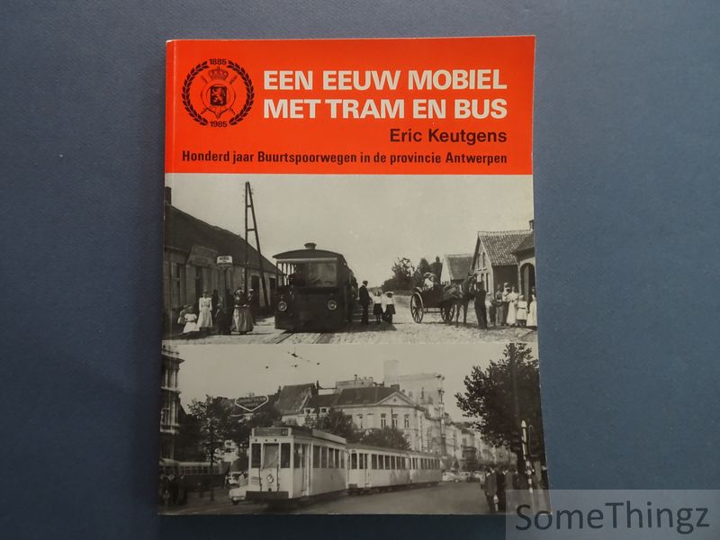 Cover van Een eeuw mobiel met tram en bus. 1885-1985.