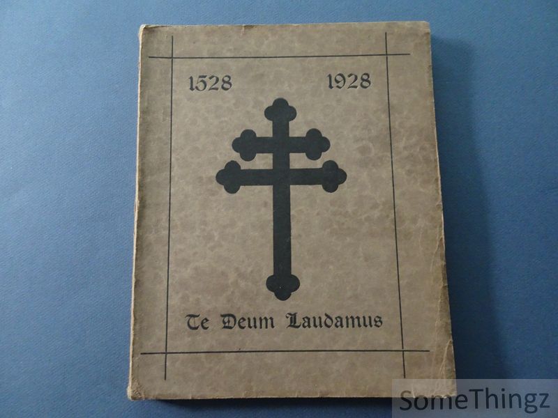 Cover van Te Deum Laudamus: trouwe ware "minderen" zijn, betrachten in alles - reeds vier eeuwen door - de Capucienen, 1528-1928. Gedenkboek.