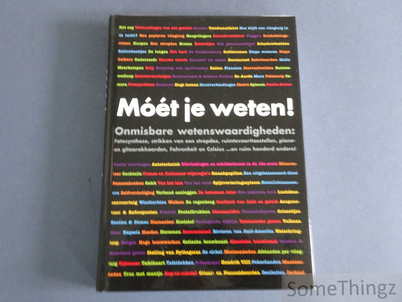 Cover van Moet je weten! Onmisbare wetenswaardigheden: fotosynthese, strikken van een stropdas, ruimtevaarttoestellen, piano- en gitaarakkoorden, Fahrenheit en Celsius en ruim honderd andere!