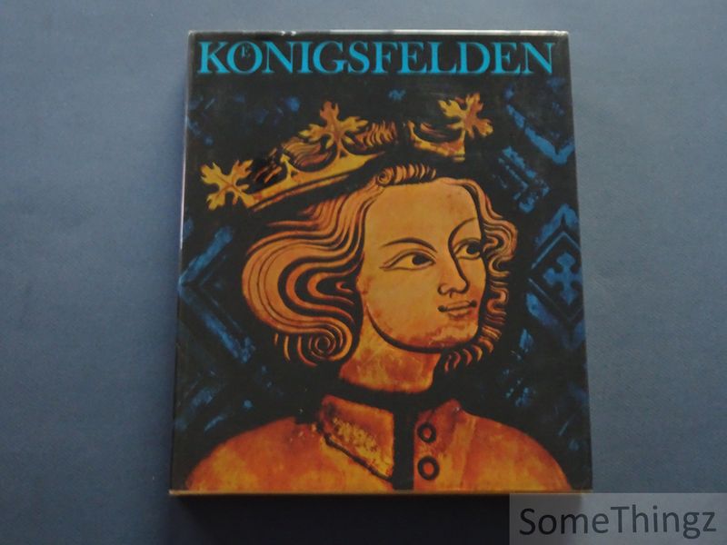 Cover van Koenigsfelden. Geschichte, Bauten, Glasgemälde, Kunstschätze