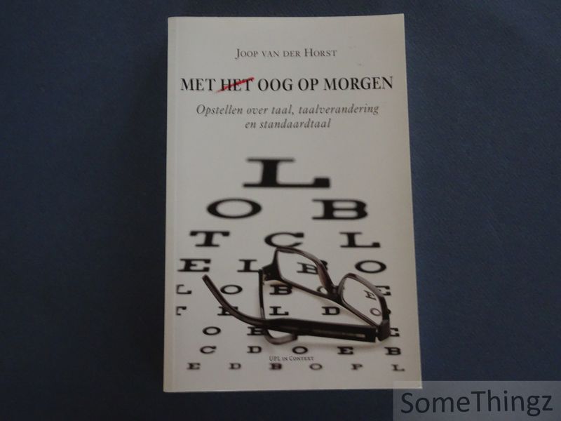 Cover van Met (het) oog op morgen. Opstellen over taal, taalverandering en standaardtaal.