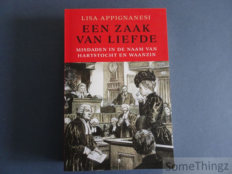 Cover van Een zaak van liefde. Misdaden in de naam van hartstocht en waanzin.
