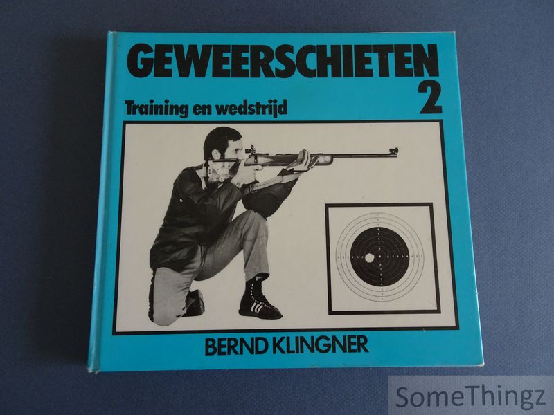Cover van Geweerschieten. Deel 1: Grondbeginselen, Houding en techniek. Deel 2: Training en wedstrijd.
