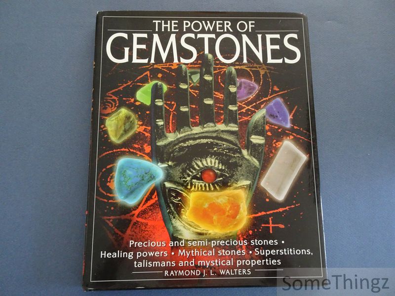 Cover van The Power of gemstones. Precious and semi-precious stones - Healing power - Mythical stones - Superstitions, talismans and mystical properties.
