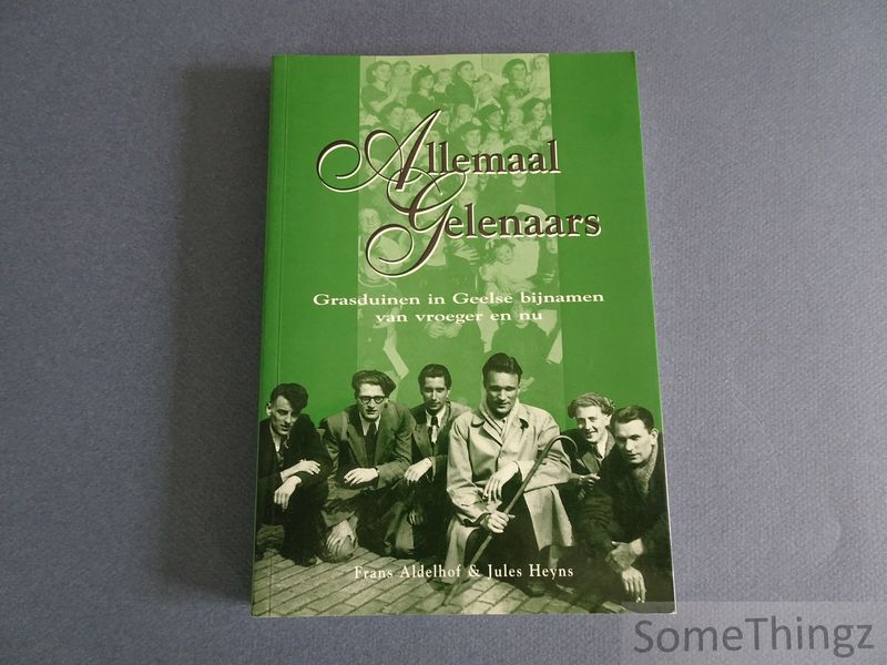 Cover van Allemaal Gelenaars. grasduinen in Geelse bijnamen van vroeger en nu.
