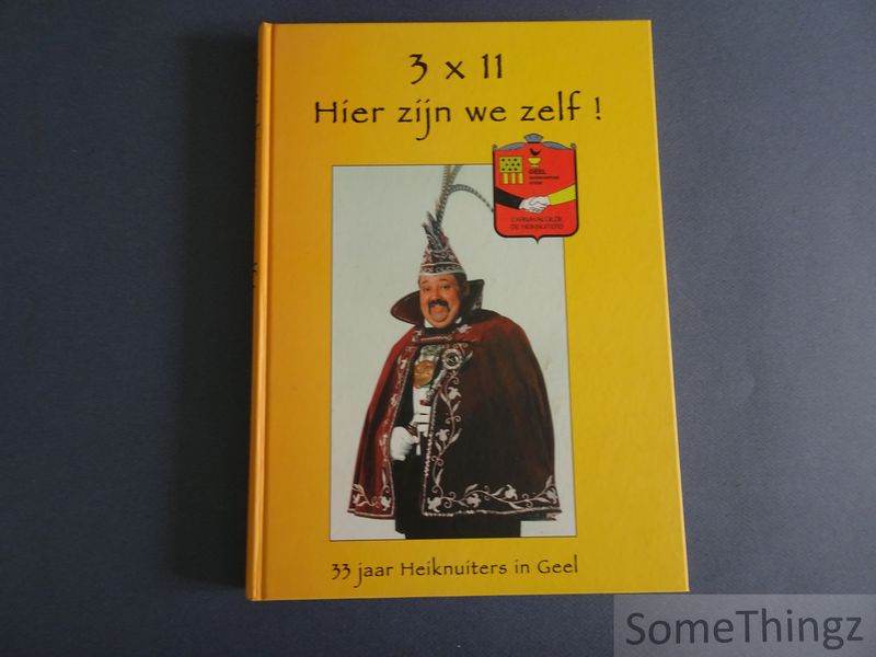 Cover van 3 x 11 Hier zijn we zelf. 33 jaar Heiknuiters in Geel.