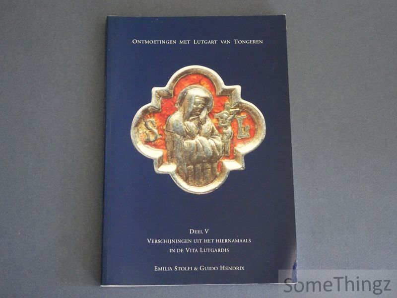 Cover van Ontmoetingen met Lutgart van Tongeren, benedictines en cisterciënzerin (1182 - 1246 - 1996); Deel 5: Verschijningen uit het hiernamaals in de Vita Lutgardis.