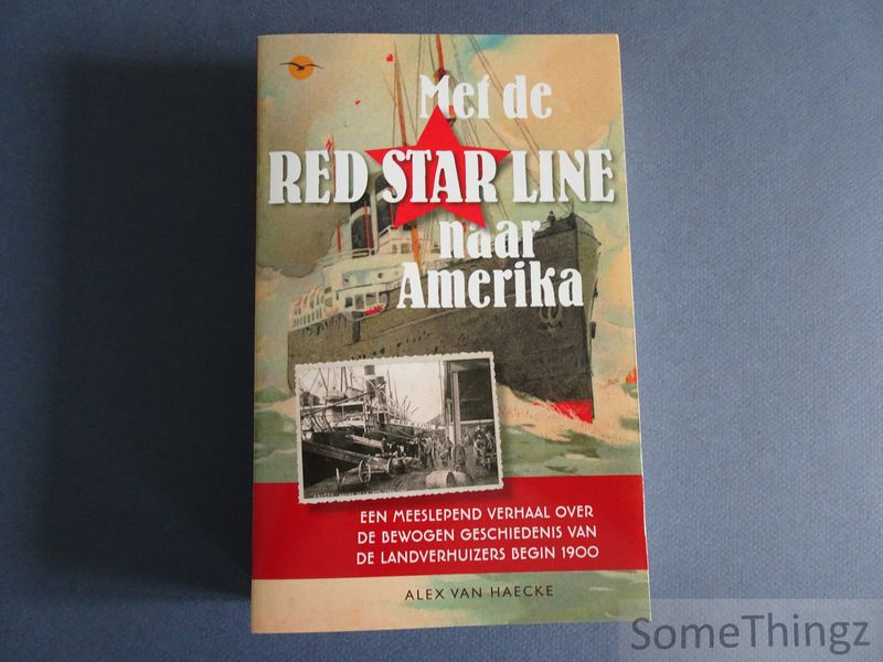 Cover van Met de Red Star Line naar Amerika. Een meeslepend verhaal over de bewogen geschiedenis van de landverhuizers begin 1900.