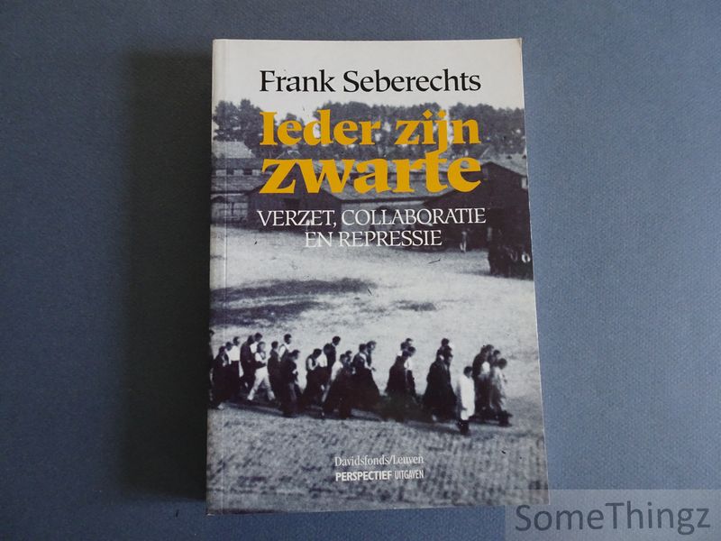 Cover van Ieder zijn zwarte. Verzet, collaboratie en repressie.