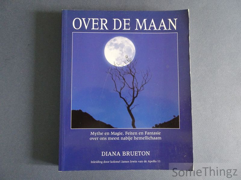 Cover van Over de maan. Mythe en magie, feiten en fantasie over ons meest nabije hemellichaam.