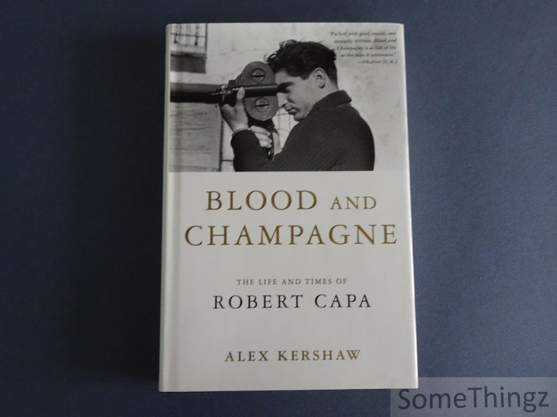 Cover van Blood and champagne. The life and times of Robert Capa.