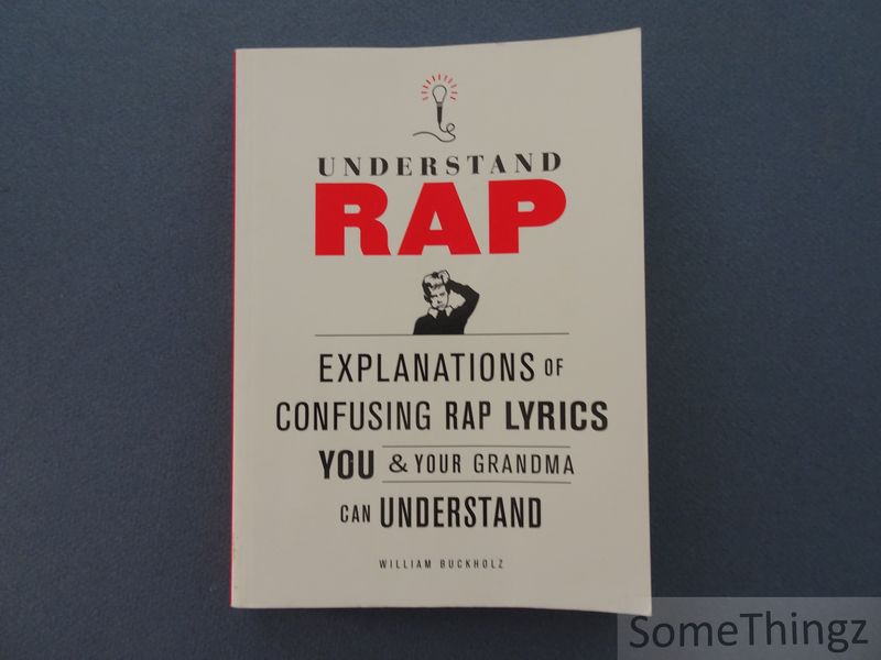 Cover van Understand rap: explanations of confusing rap lyrics you and your grandma can understand.