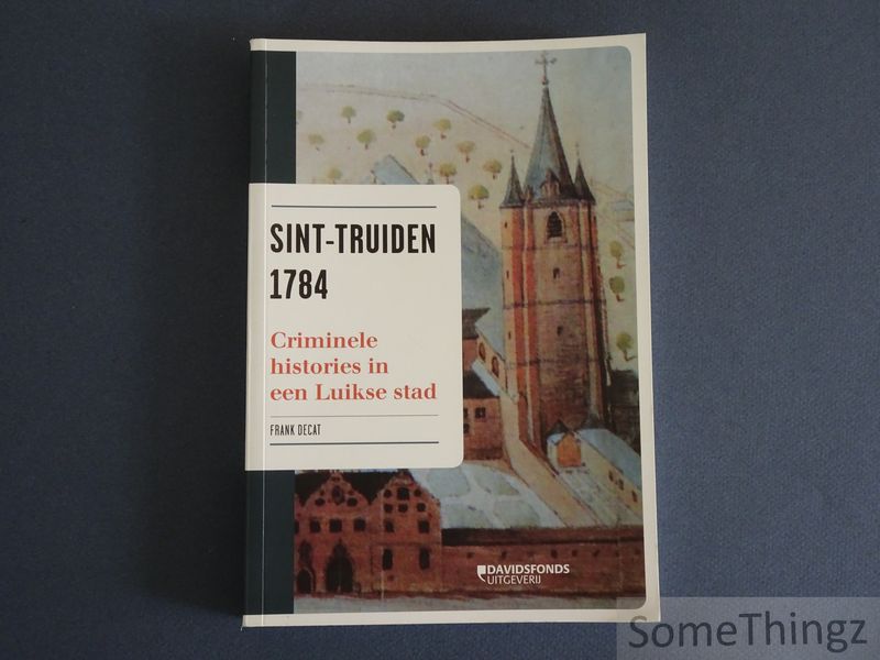 Cover van Sint-Truiden 1784. Criminele histories in een Luikse stad.