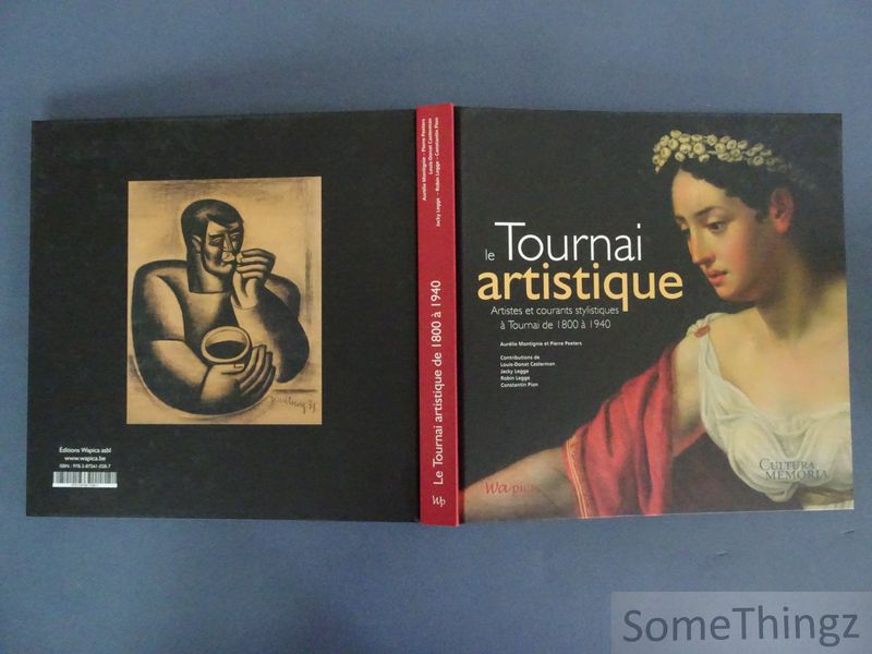 Cover van Le Tournai artistique. Artistes et courants stylistiques à Tournai de 1800 à 1940.
