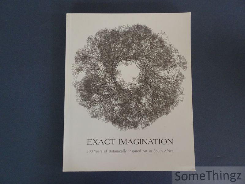 Cover van Exact Imagination: 300 Years of Botanically Inspired Art in South Africa.