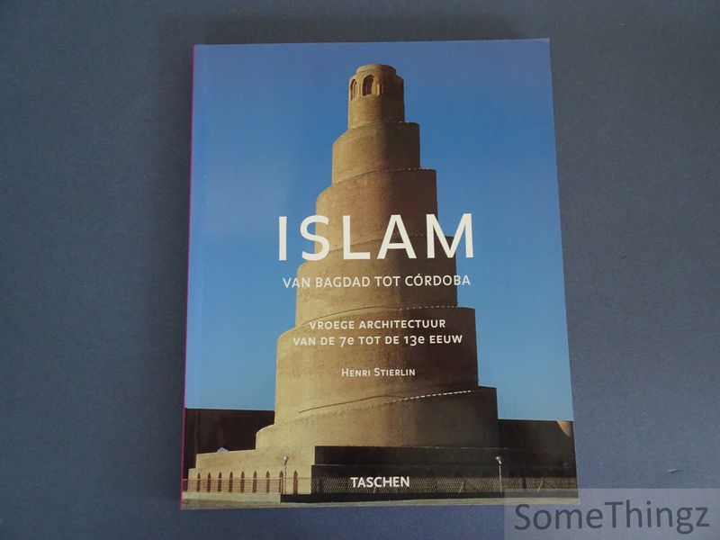 Cover van Islam. Van Bagdad tot Córdoba. Vroege architectuur van 7e tot de 13e eeuw.