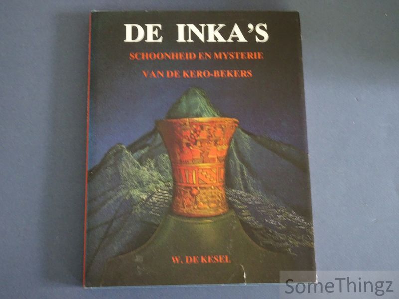 Cover van De Inka's. Schoonheid en mysterie van de Kero-bekers.