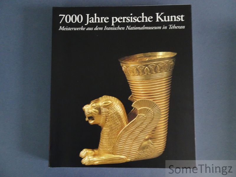 Cover van 7000 Jahre persische Kunst: Meisterwerke aus dem Iranischen Nationalmuseum in Teheran