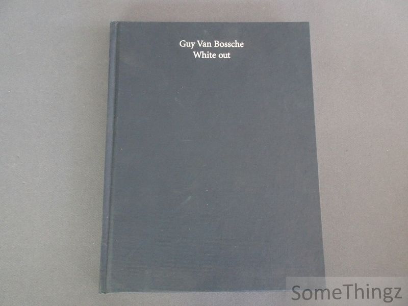 Cover van Guy Van Bossche. White out. [Zonder stofwikkel.]