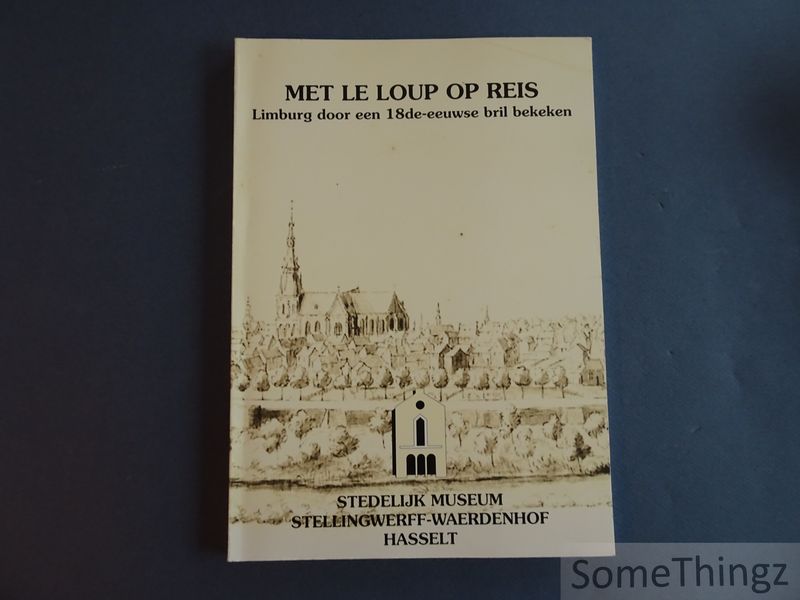 Cover van Met Le Loup op reis : Limburg door een 18de-eeuwse bril bekeken.